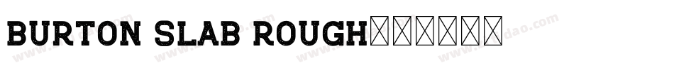 Burton Slab Rough字体转换